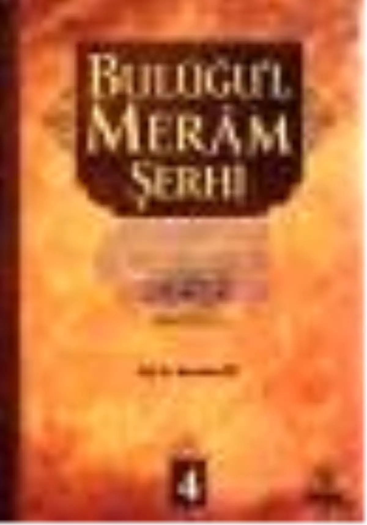 Buluğu\'l Meram Şerhi Cilt: 4 Kitabı