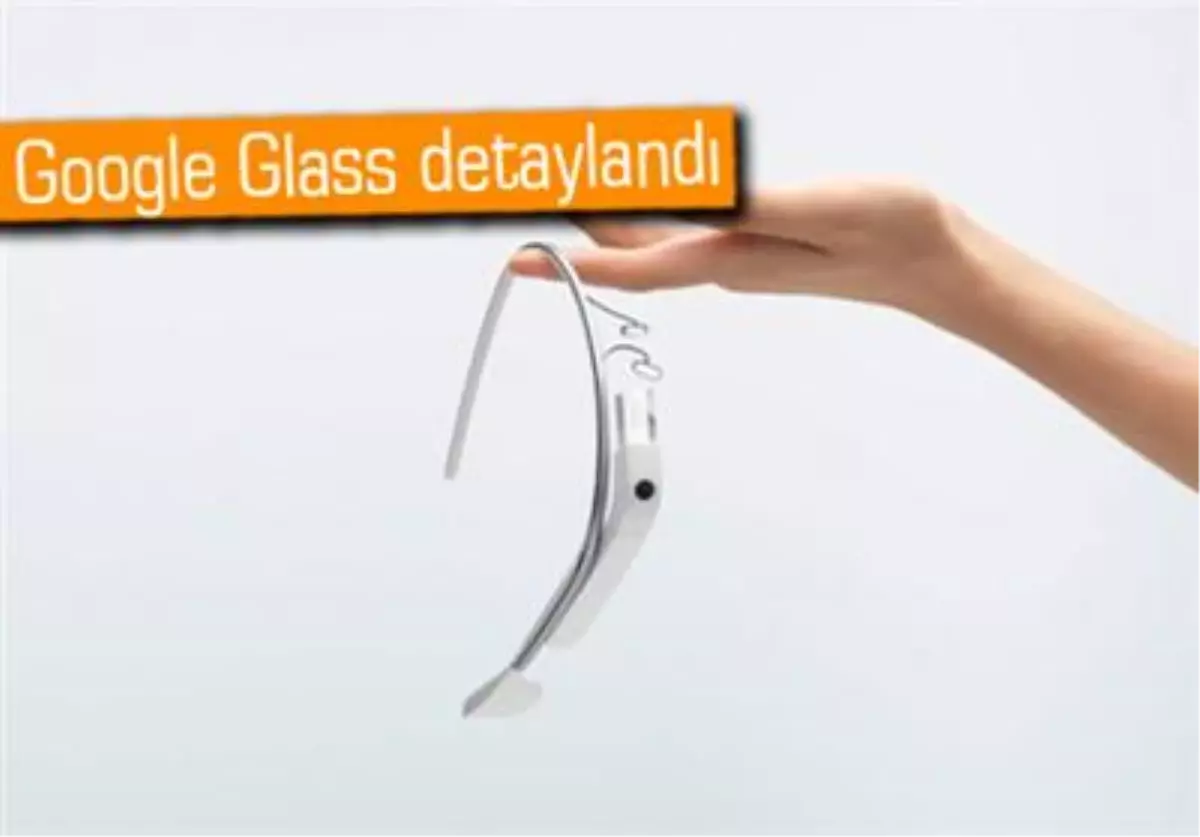Google Glass\'ın Teknik Özellikleri Ortaya Çıktı