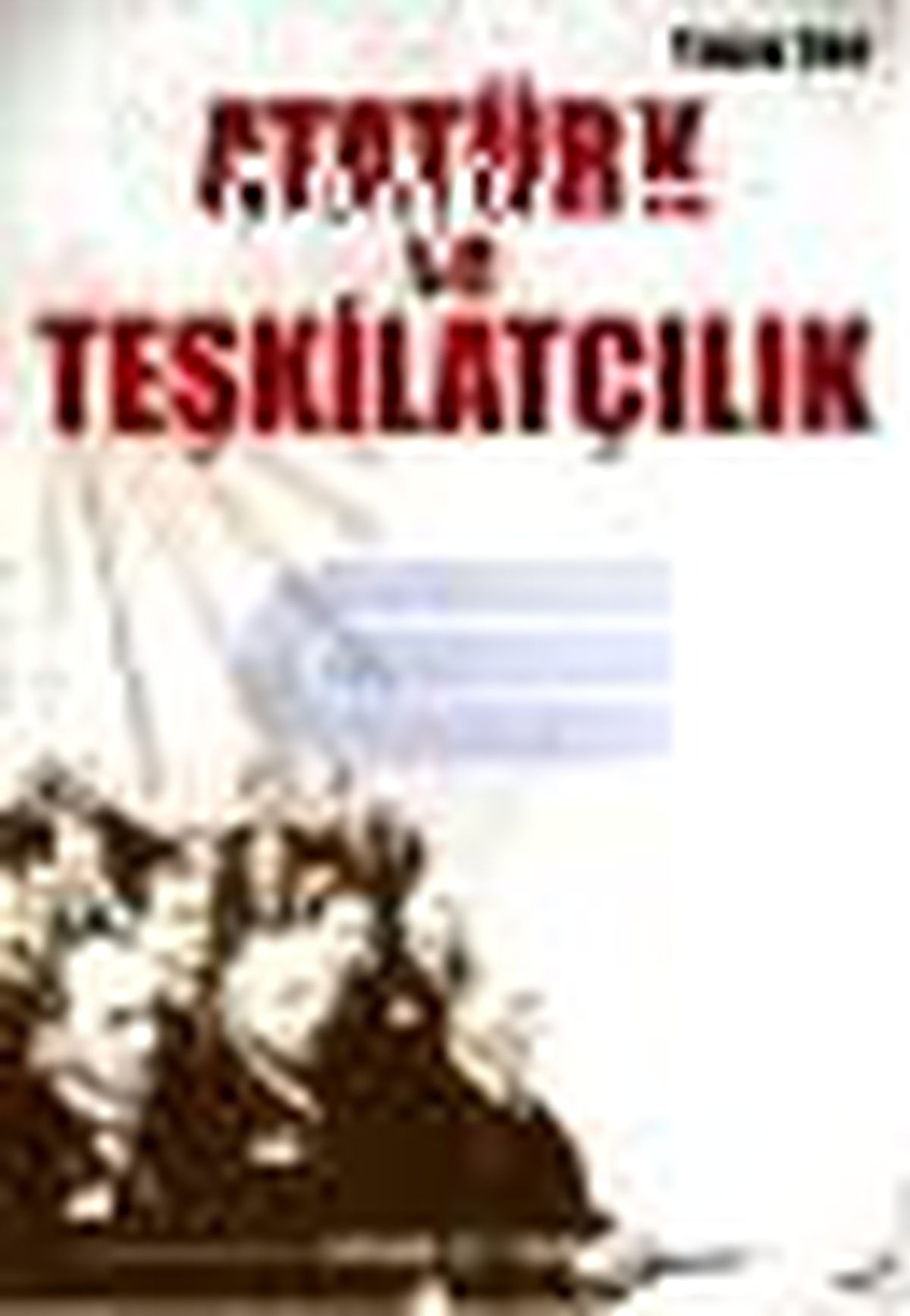 Atatürk ve Teşkilatçılık Kitabı