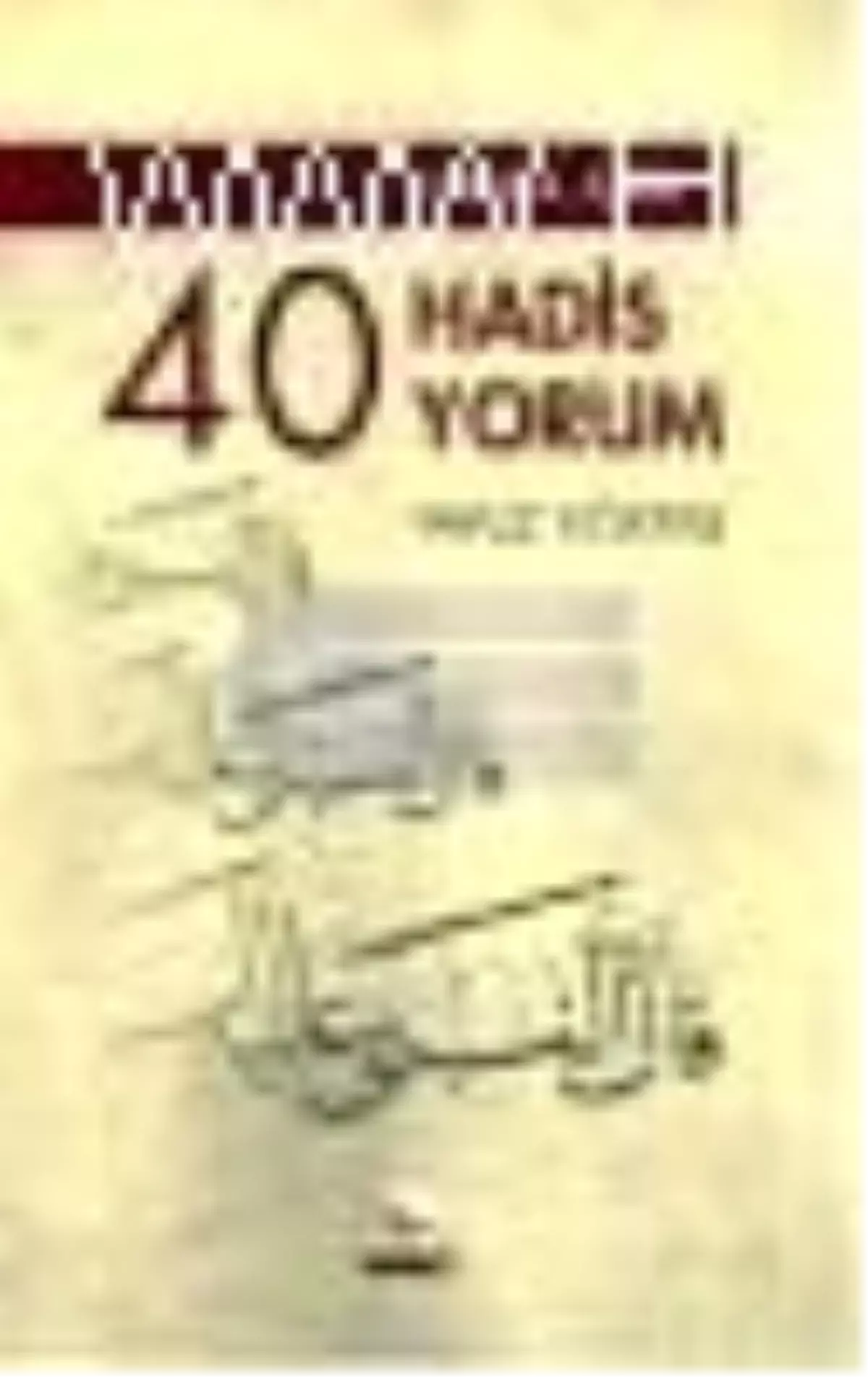 Hayata Dair 40 Hadis, 40 Yorum Kitabı