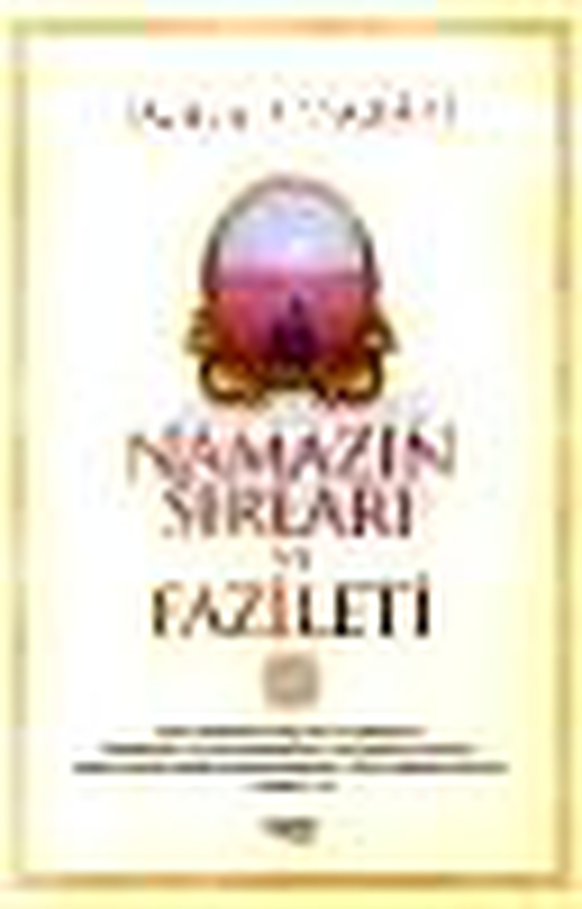 Namazın Sırları ve Fazileti Kitabı