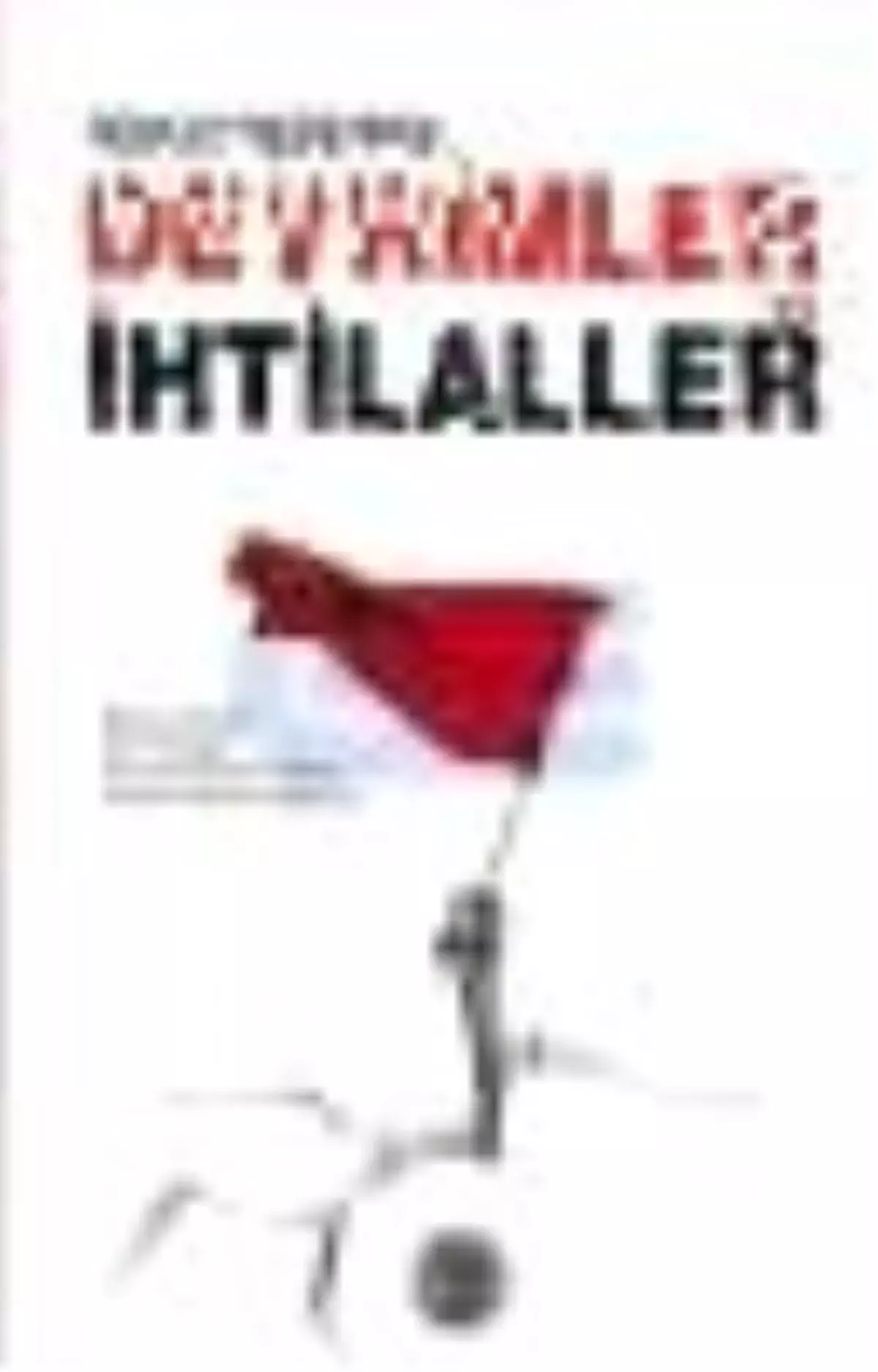 Dünyayı Değiştiren Devrimler ve İhtilaller Kitabı