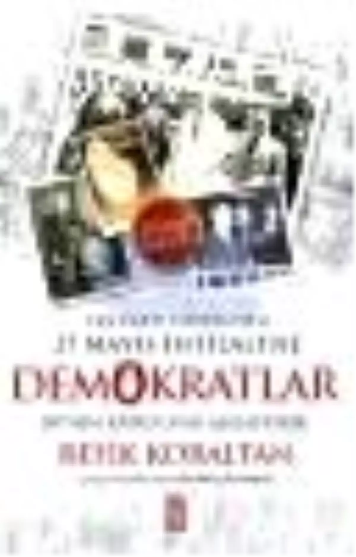 Tek Parti Devrinden 27 Mayıs İhtilaline Demokratlar Kitabı