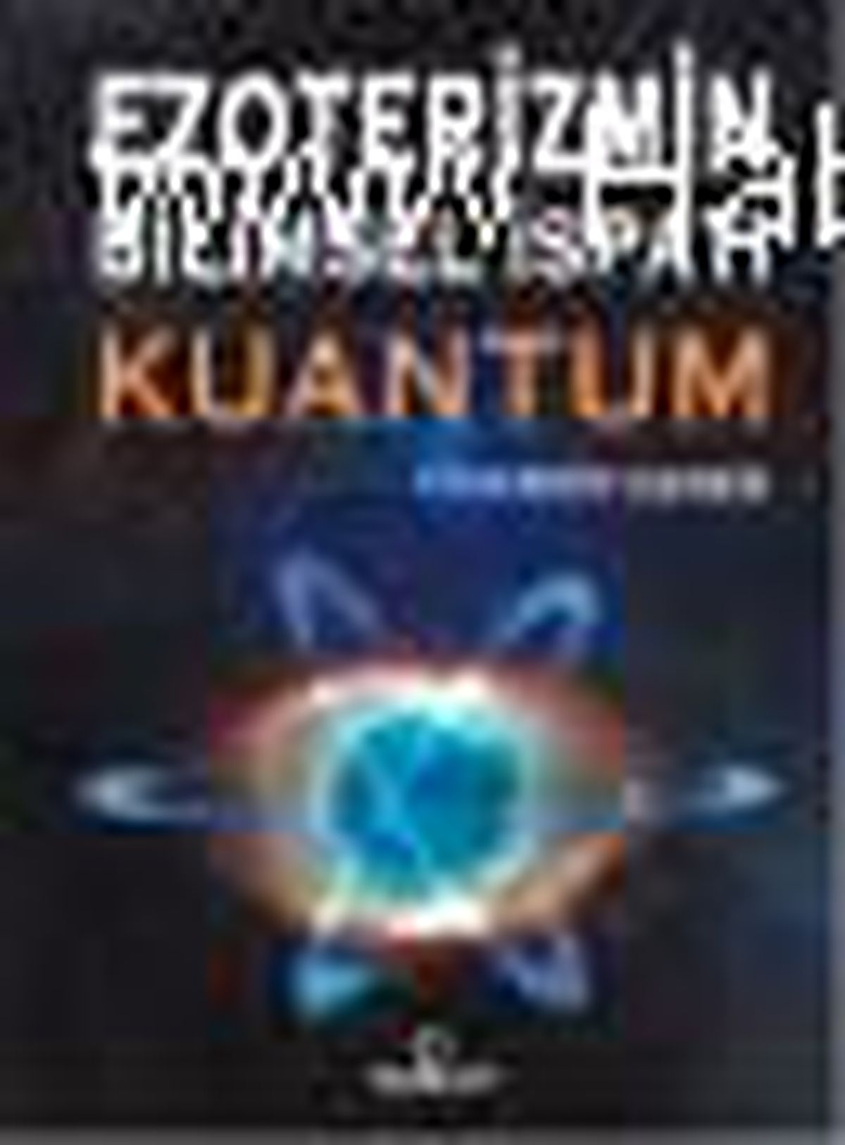 Ezoterizmin Bilimsel İspatı Kuantum Kitabı