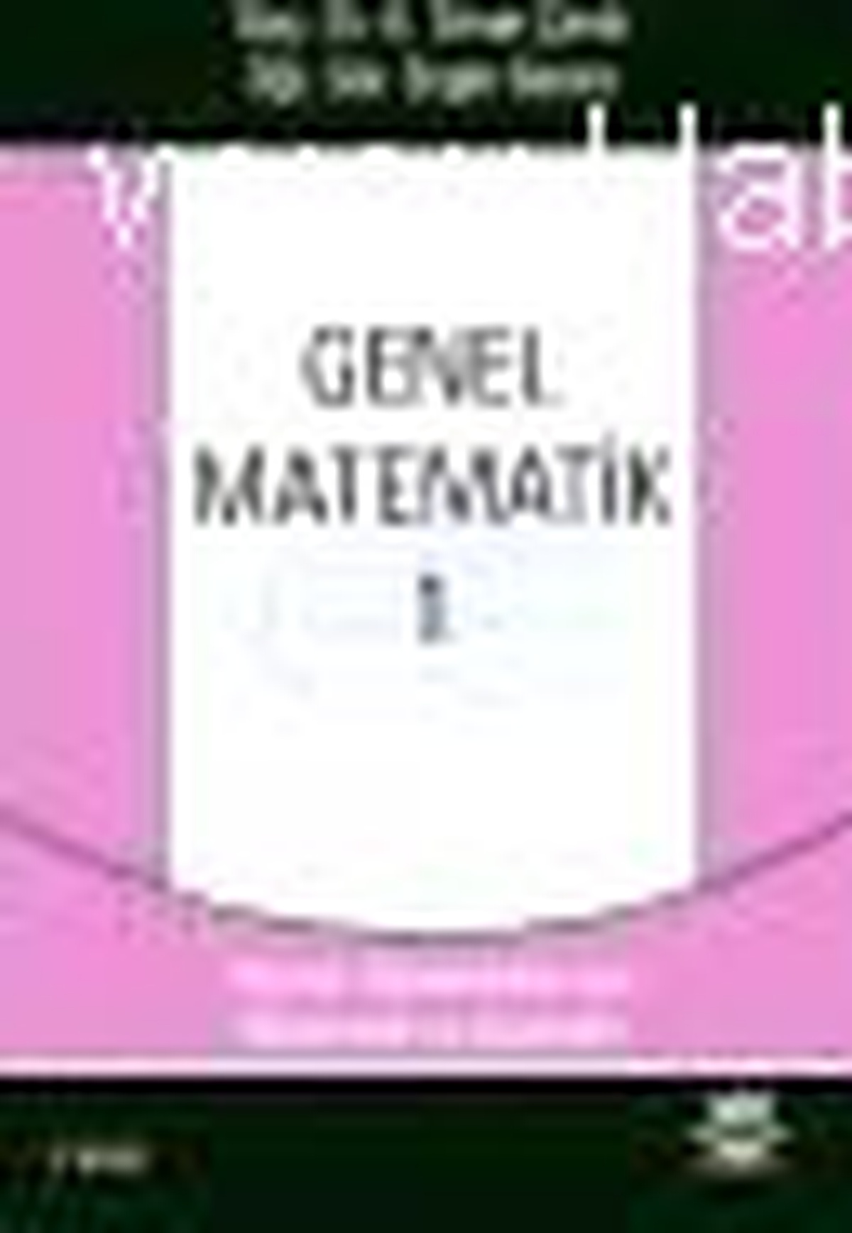 Genel Matematik 1 Meslek Yüksekokulları İçin Matematik ve Çözümleri Kitabı