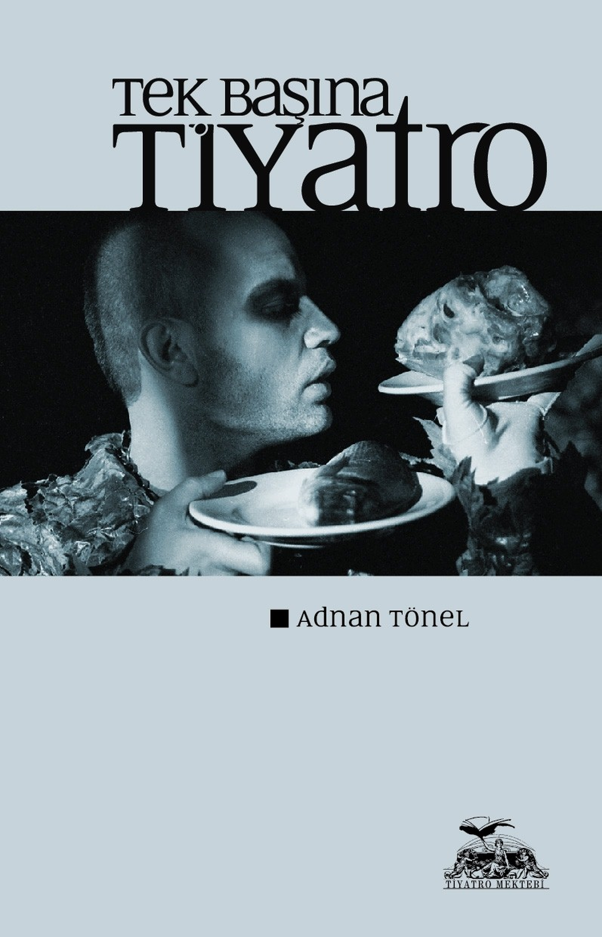 Sanata Akademik Katkı \'Tek Başına Tiyatro\' Kitabı