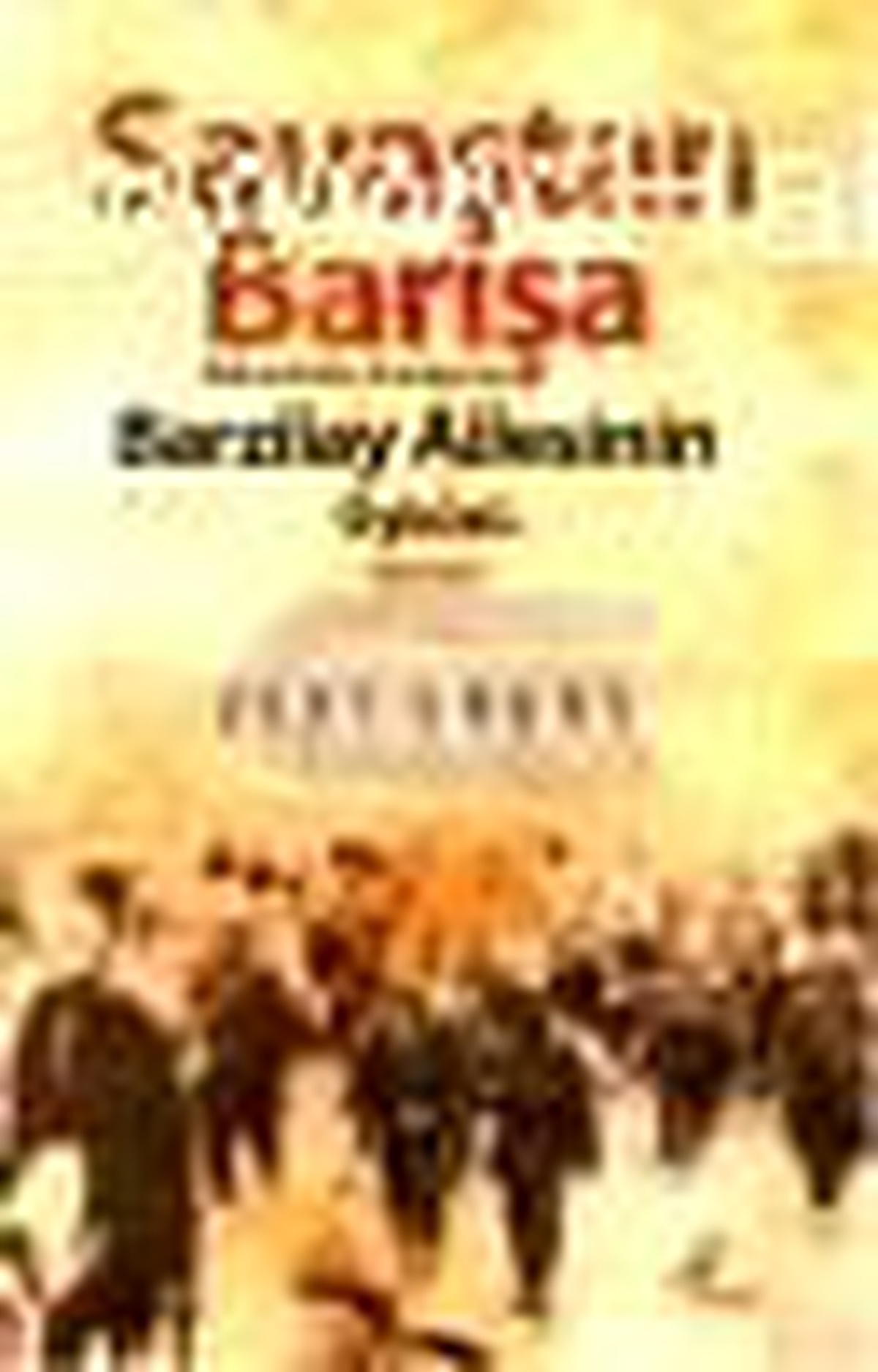 Savaştan Barışa - Balkanlardan Anadolu\'ya Barzilay Ailesinin Öyküsü Kitabı