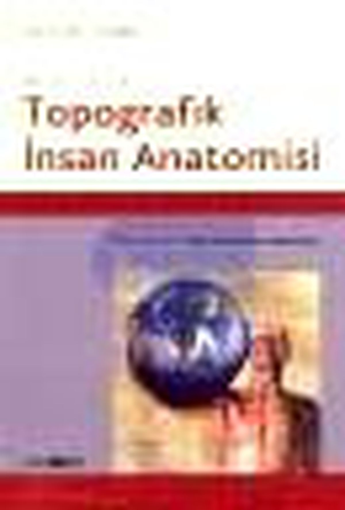 Klinik Temelli Topografik İnsan Anatomisi Kitabı