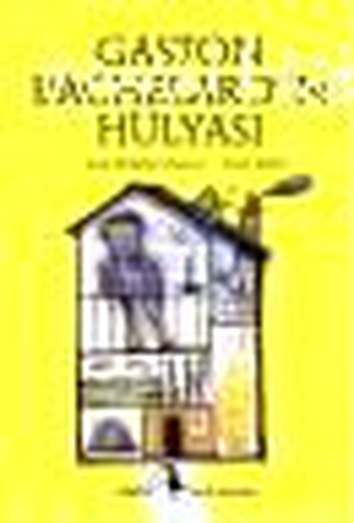 Gaston Bachelard\'ın Hülyası Kitabı