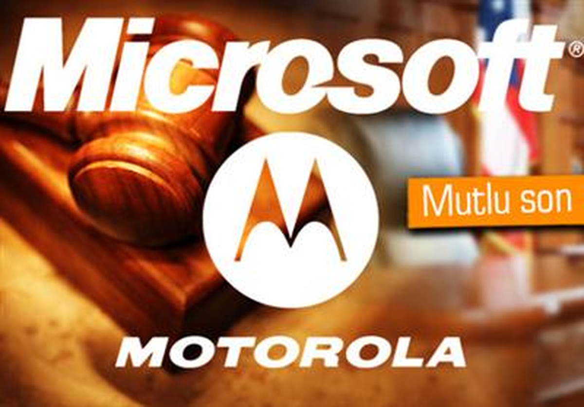 Microsoft ve Google Motorola Davası Kapandı