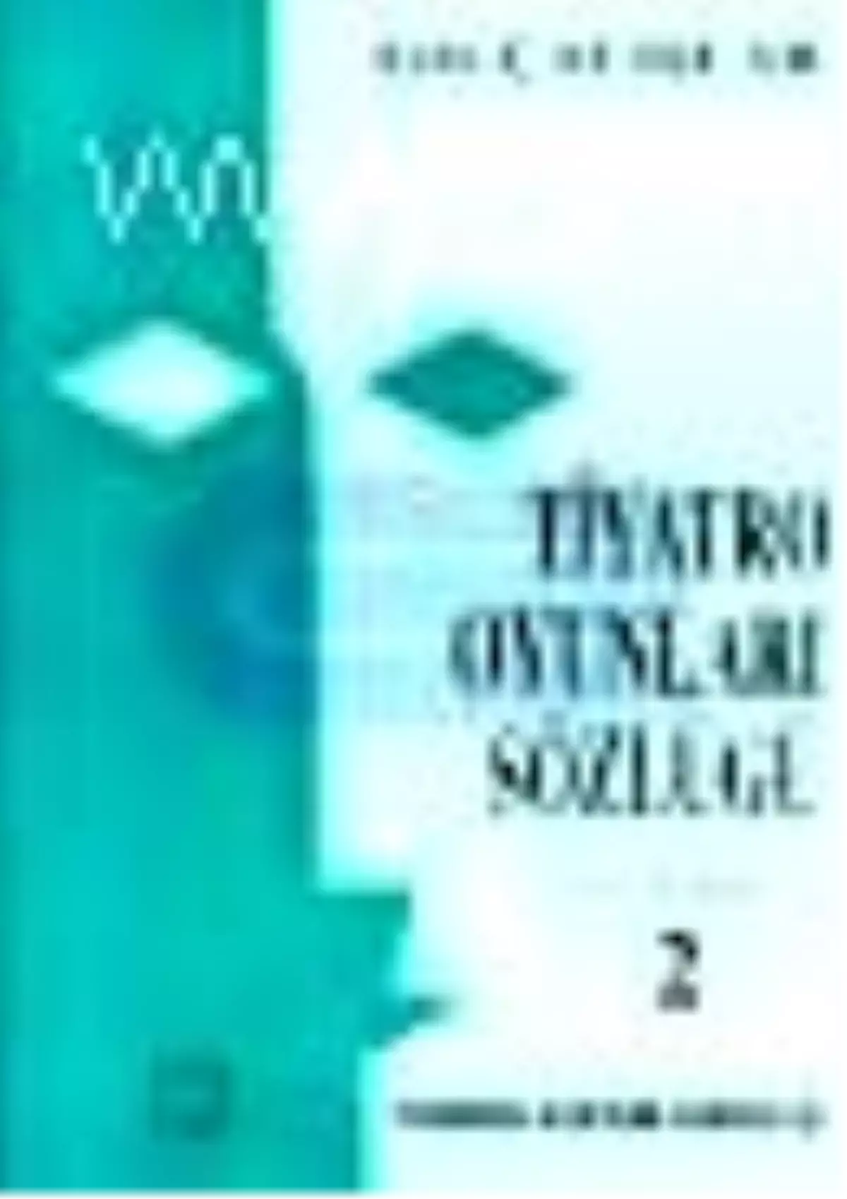 Tiyatro Oyunları Sözlüğü Türk Tiyatrosu / 174 Oyun - 73 Yazar Cilt: 2 Kitabı