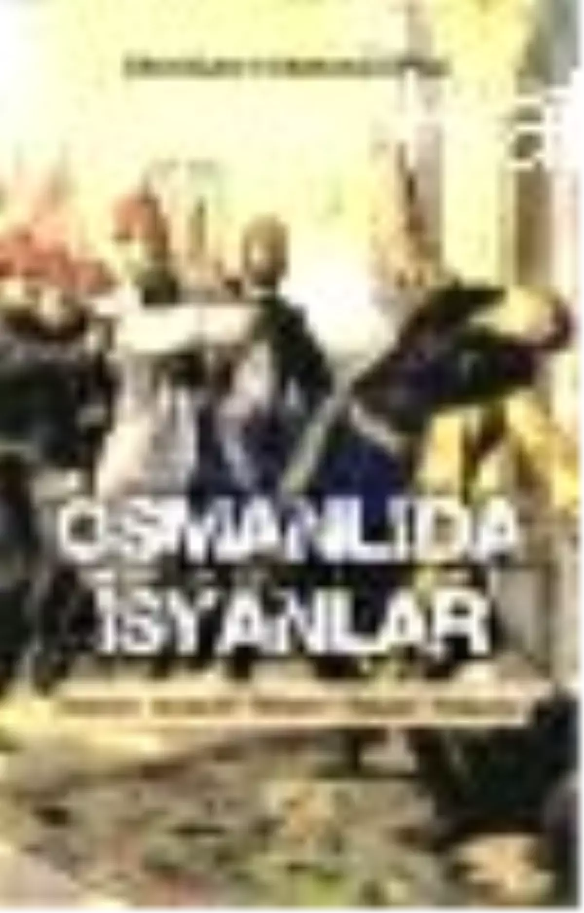 Osmanlı\'da İsyanlar Kitabı