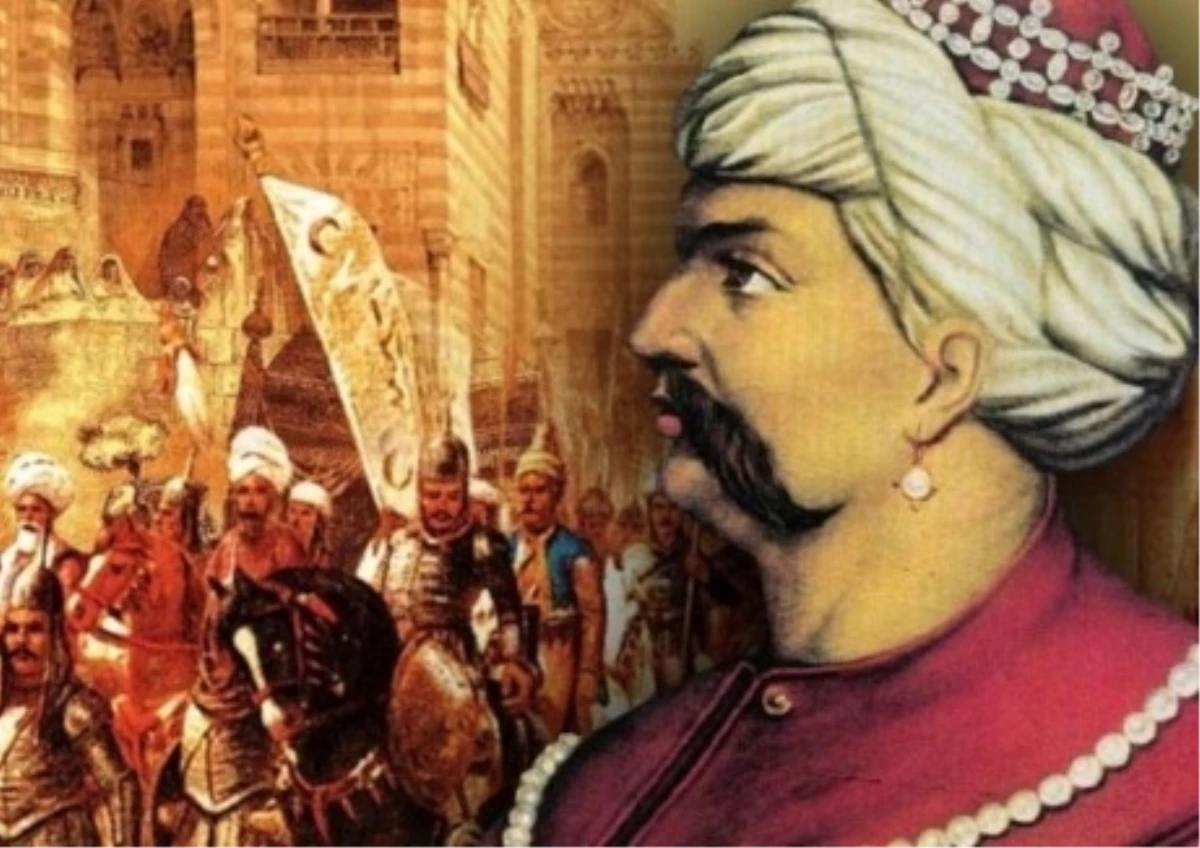 "Sultan Selim, Doğu Anadolu\'yu İran Toprağı Olmaktan Kurtardı"