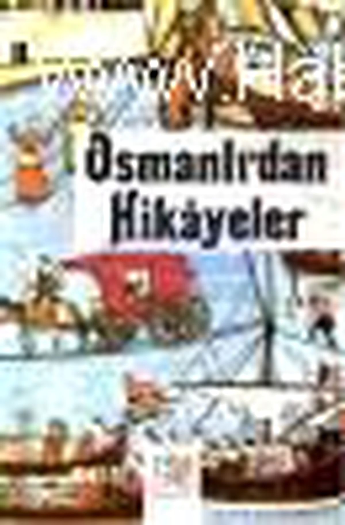 Osmanlı\'dan Hikayeler Kitabı