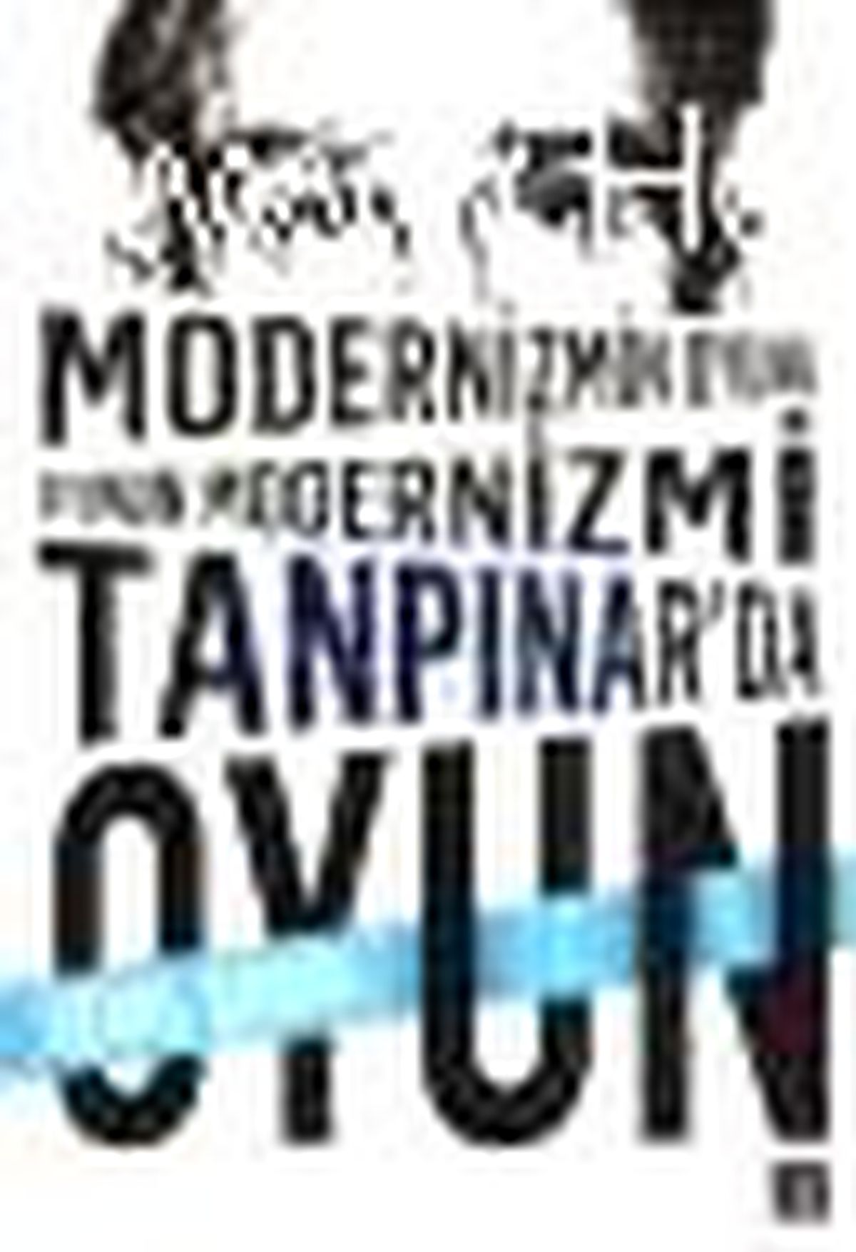 Modernizmin Oyunu Oyunun Modernizmi: Tanpınar\'da Oyun Kitabı