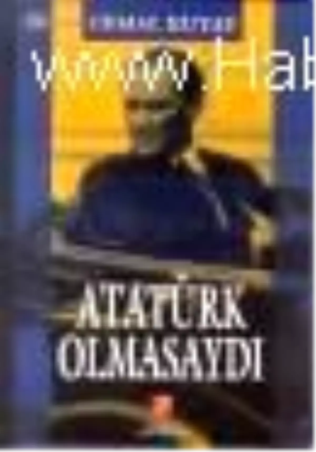 Atatürk Olmasaydı Kitabı