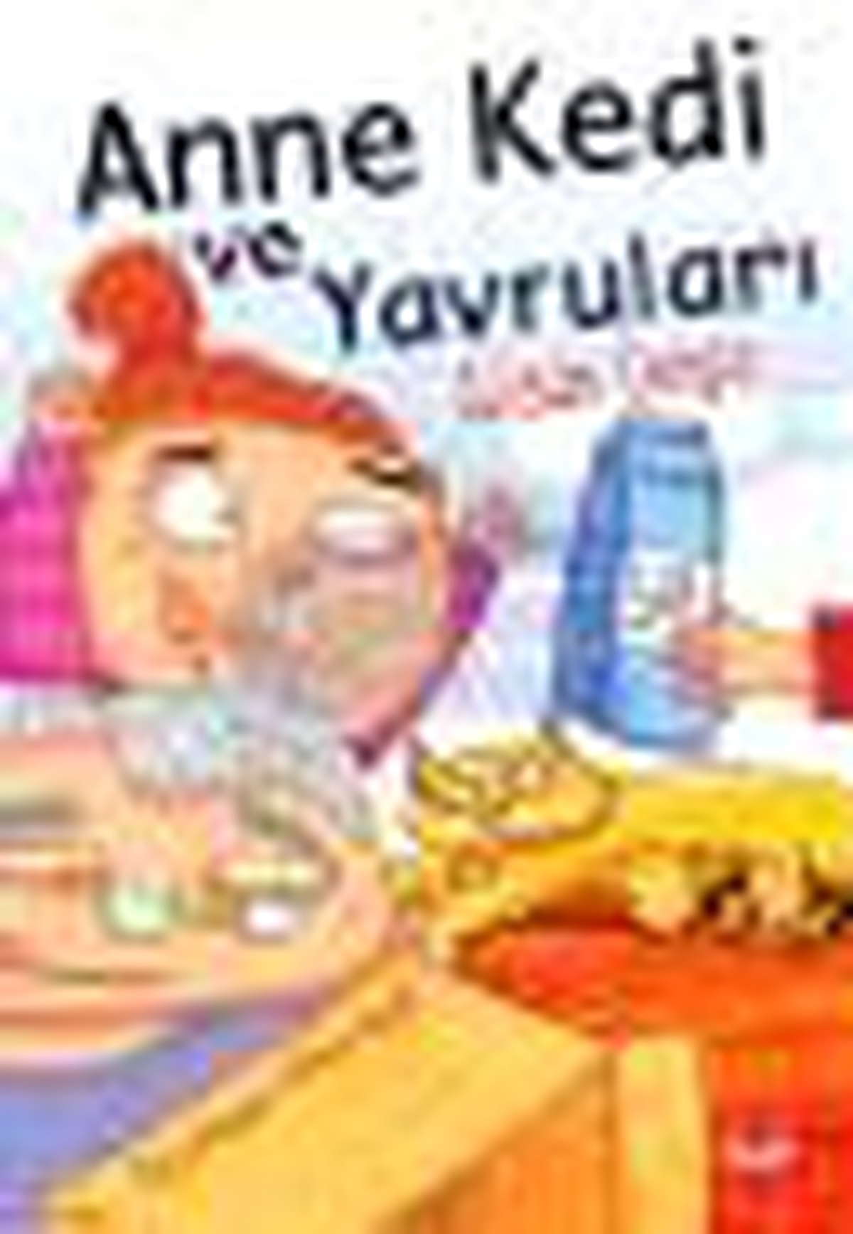 Bıcırık Kitaplar 9: Anne Kedi ve Yavruları (El Yazılı) Kitabı