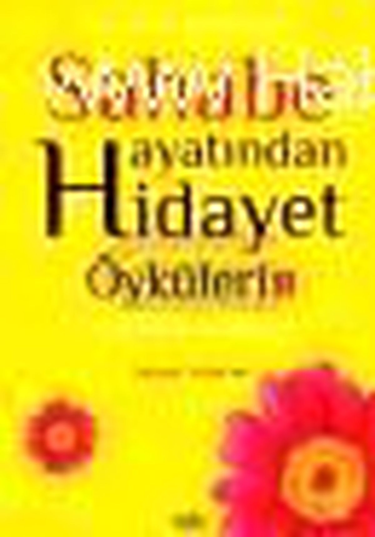 Sahabe Hayatından Hidayet Öyküleri - 1 Kitabı