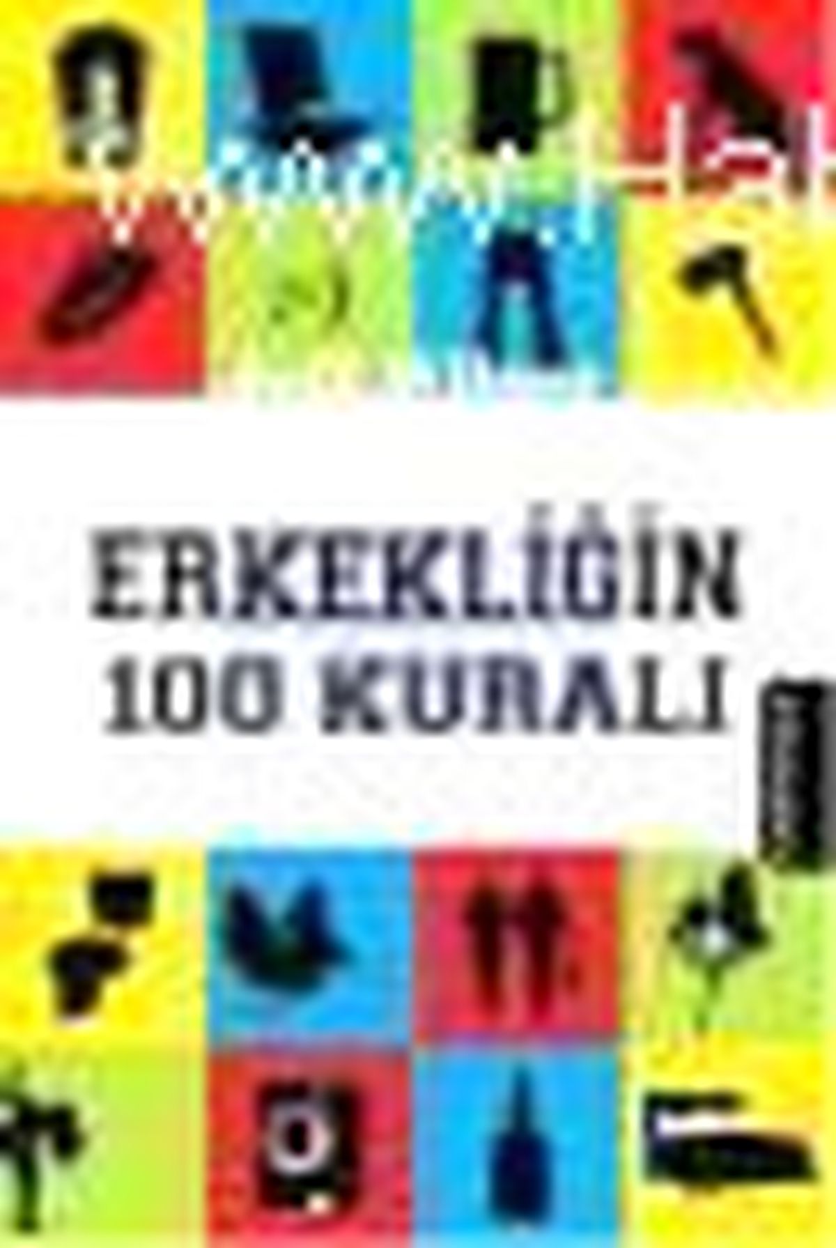 Erkekliğin 100 Kuralı Kitabı
