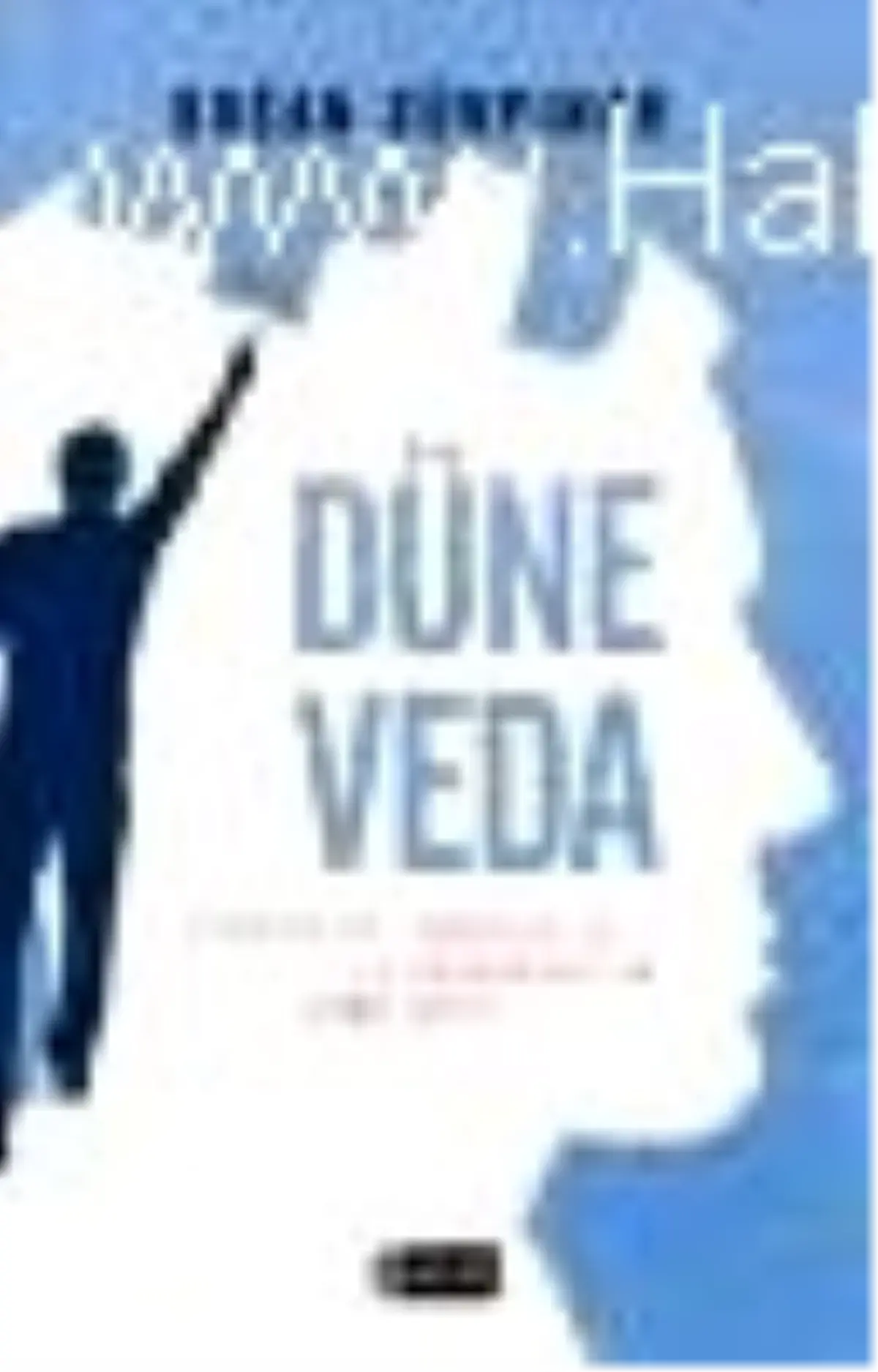Düne Veda: Türkiye\'de Liberalizm ve Demokratlık 1980-2010 Kitabı