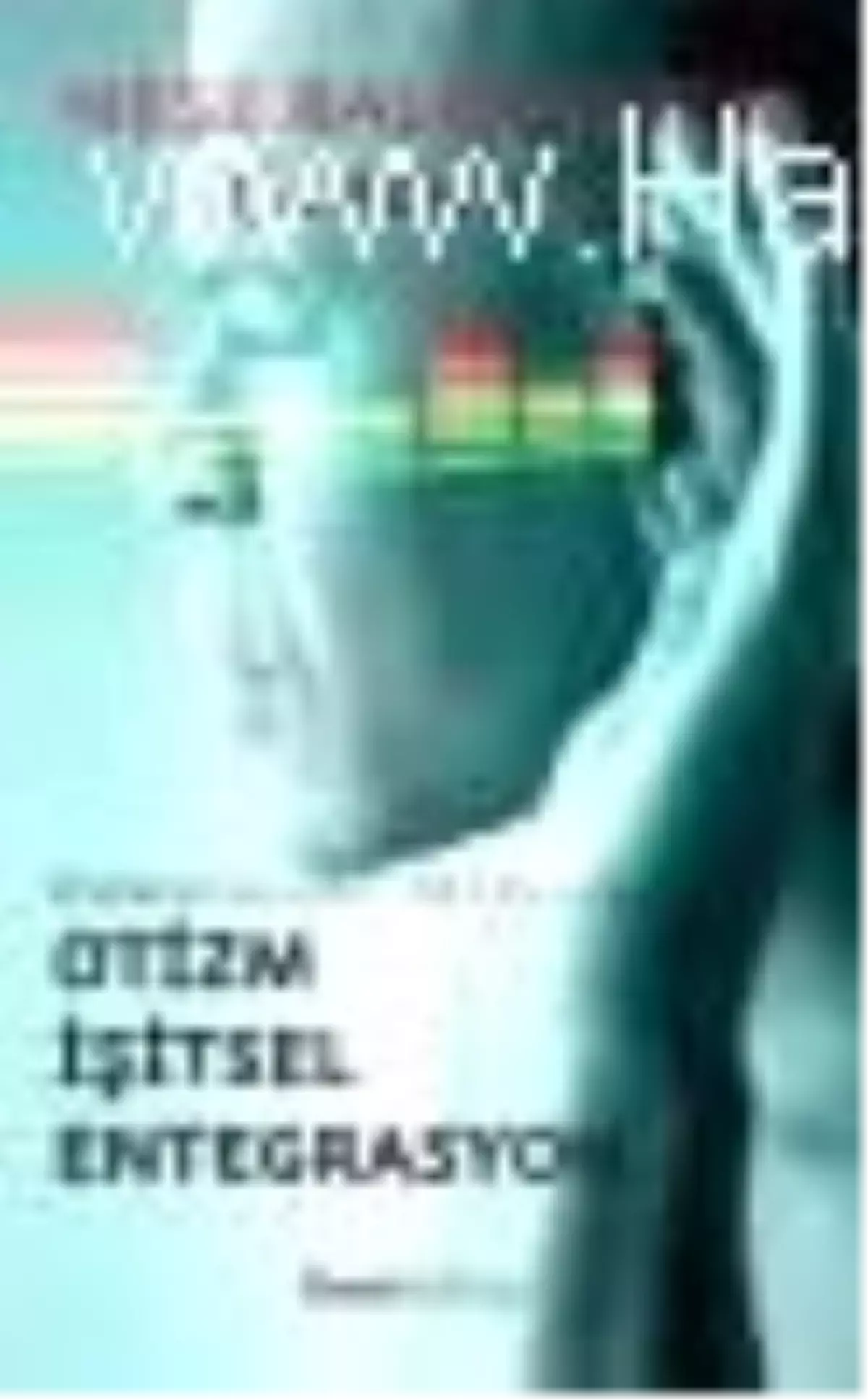 Otizm İşitsel Entegrasyon: Kompansasyon-Aktivasyon Iıı Kitabı