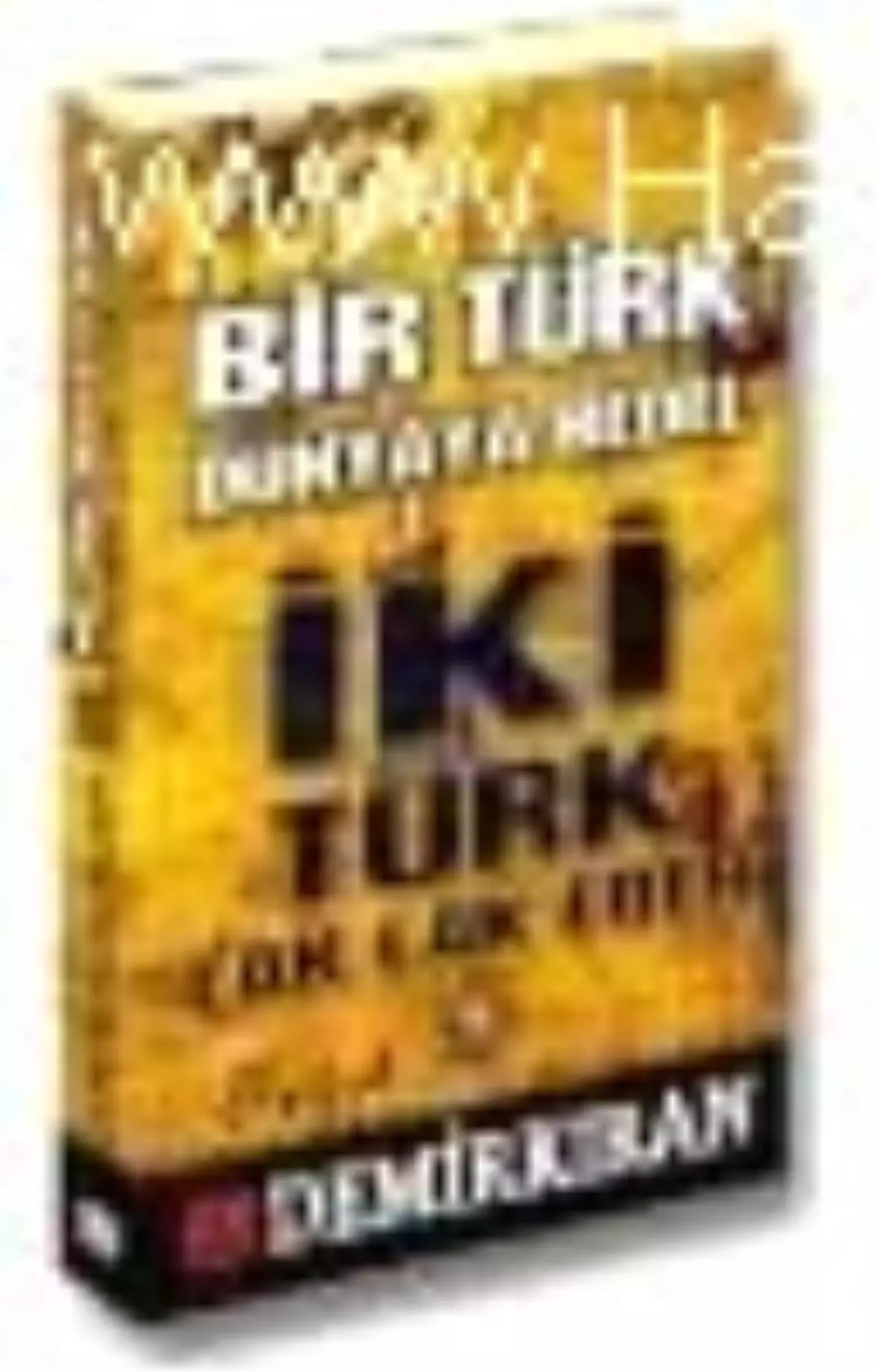 Bir Türk Dünyaya Bedel İki Türk Lak Lak Eder Kitabı