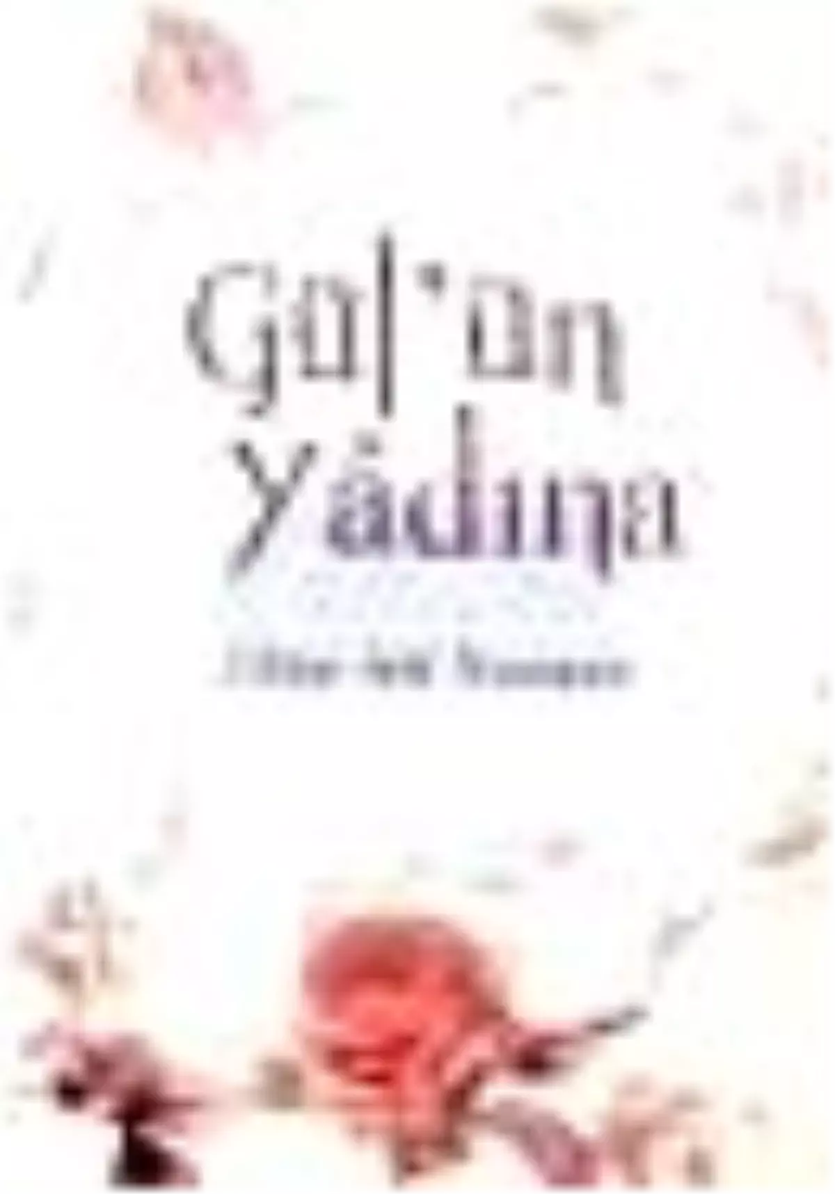 Gül\'ün Yadına Kitabı