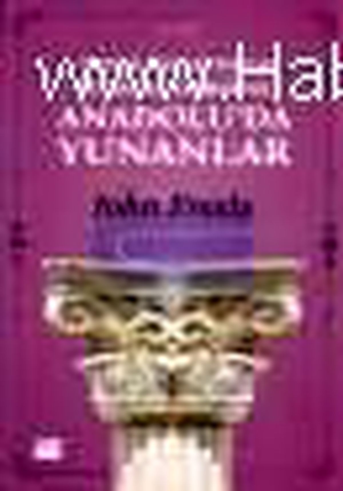 Troya Savaşı\'ndan İstiklal Harbi\'ne Anadolu\'da Yunanlar Kitabı