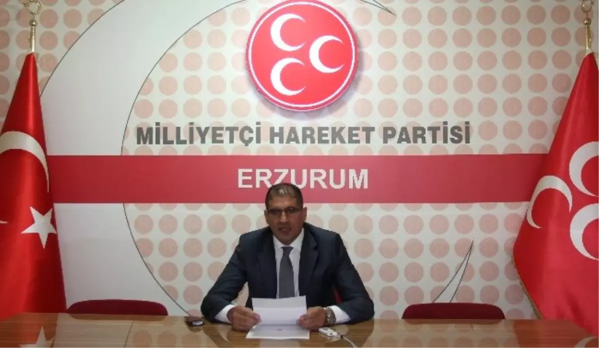 MHP Erzurum İl Başkanı Zekai Kaya Açıklaması