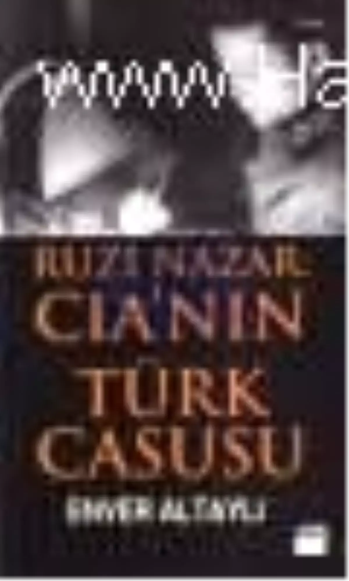 Ruzi Nazar: CIA\'nın Türk Casusu Kitabı