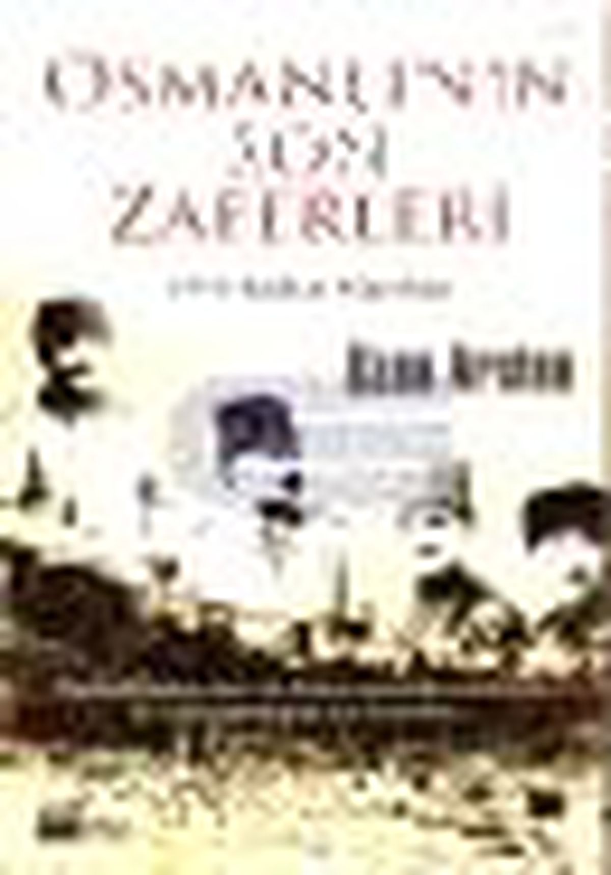 Osmanlı\'nın Son Zaferleri Kitabı