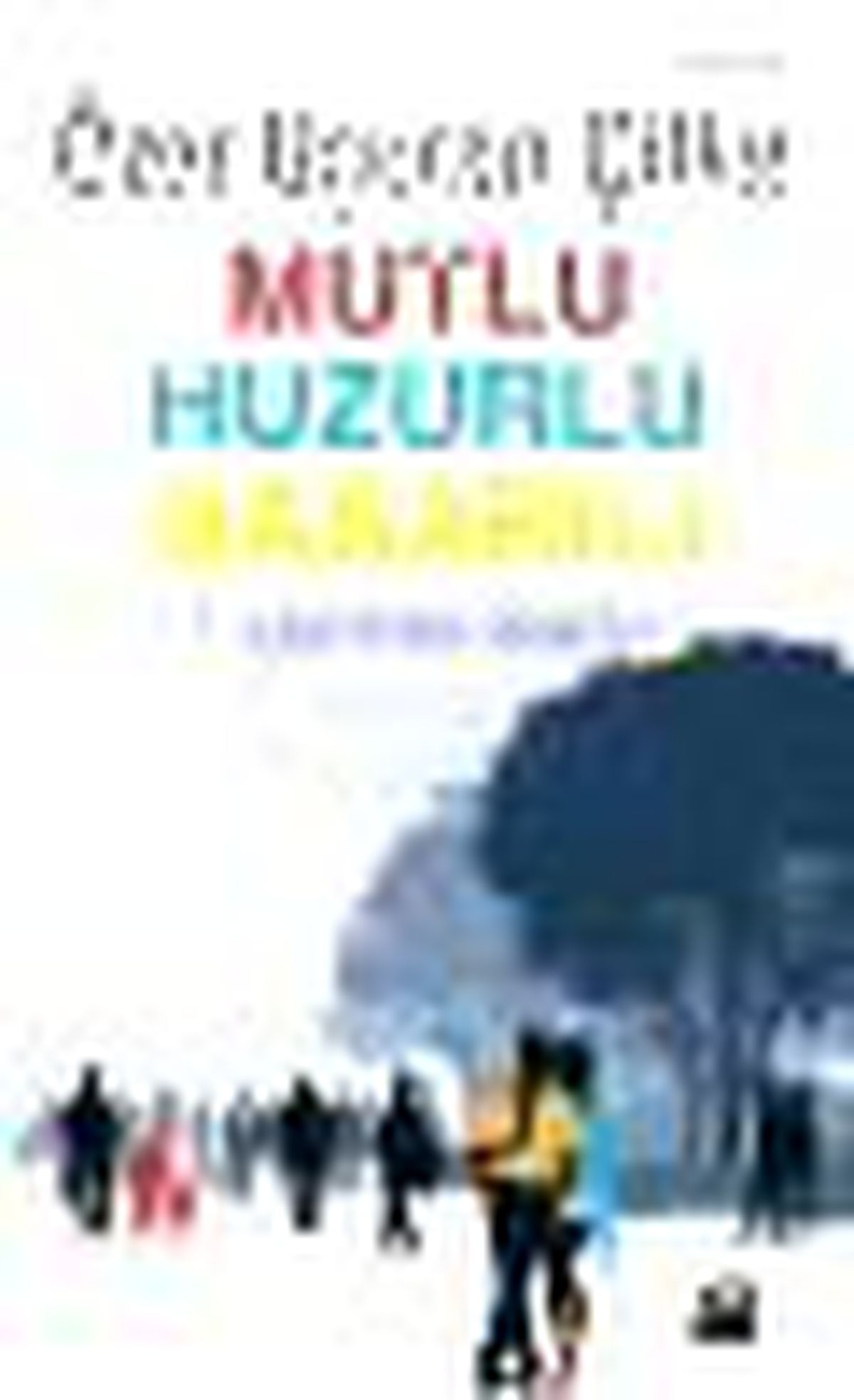 Mutlu Huzurlu Başarılı Olabilme Sanatı Kitabı