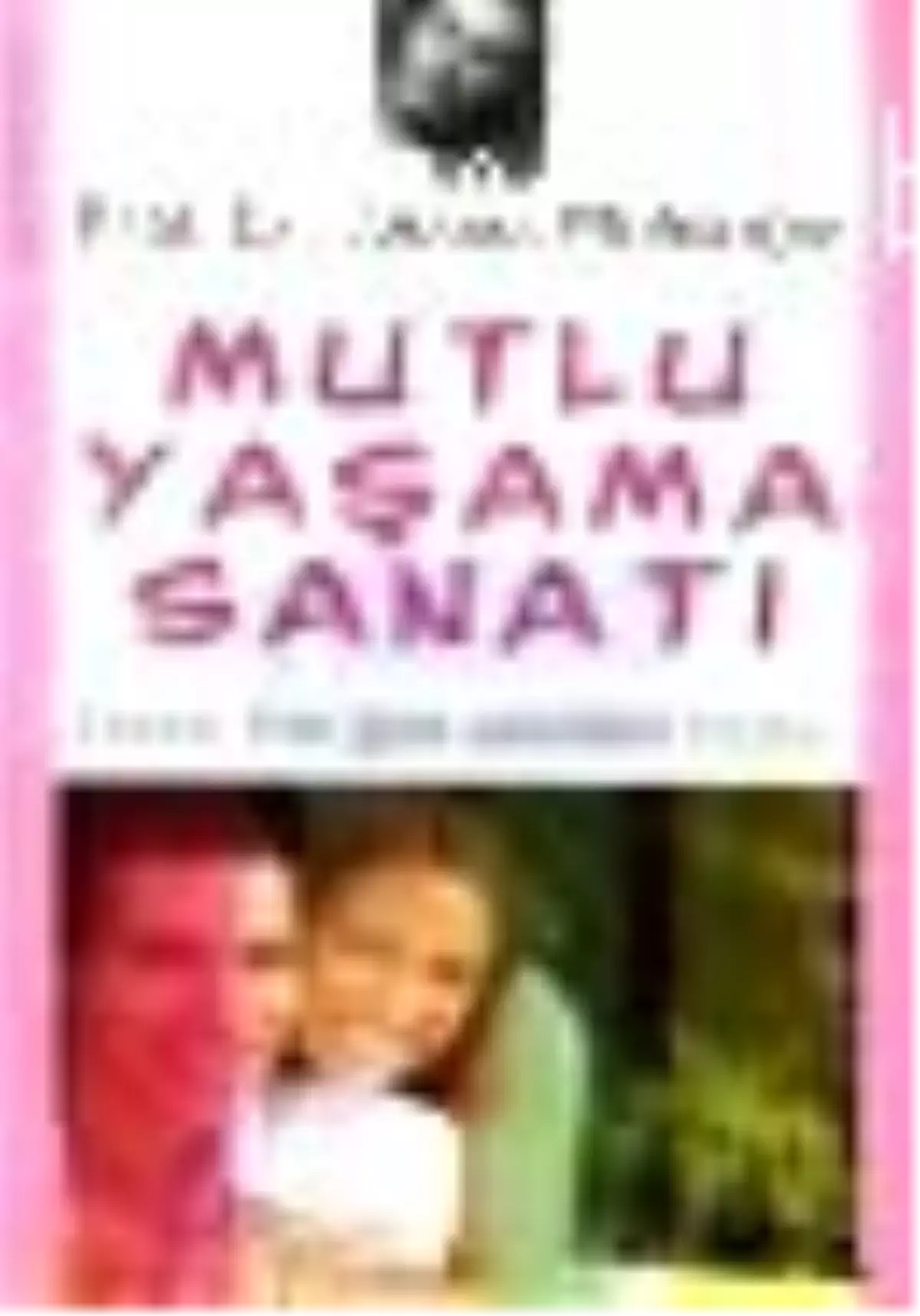 Mutlu Yaşama Sanatı Hayat Her Gün Yeniden Başlar Kitabı