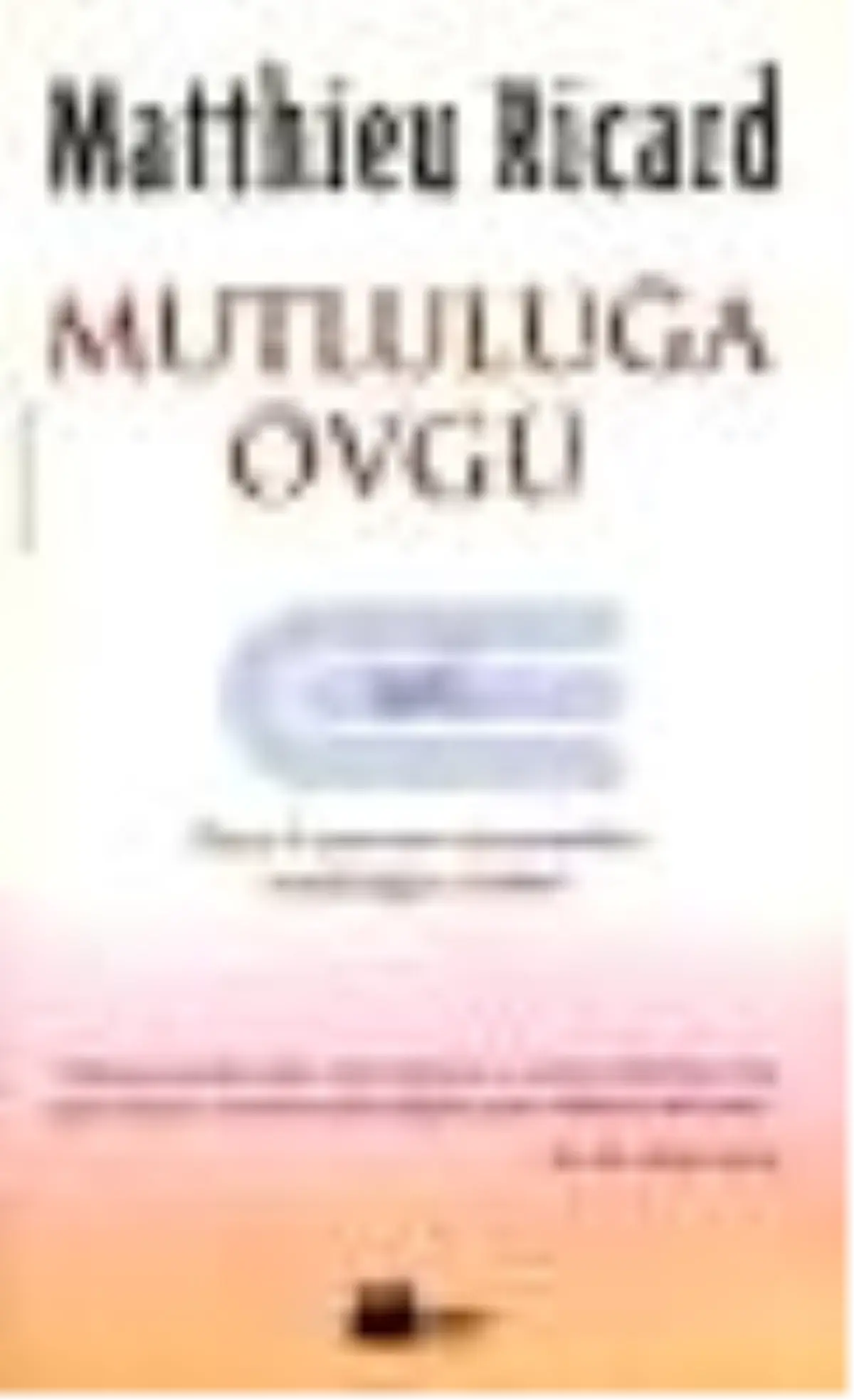 Mutluluğa Övgü Dalay Lama'nın Sözcüsünden Mutluluğun Rehberi Kitabı
