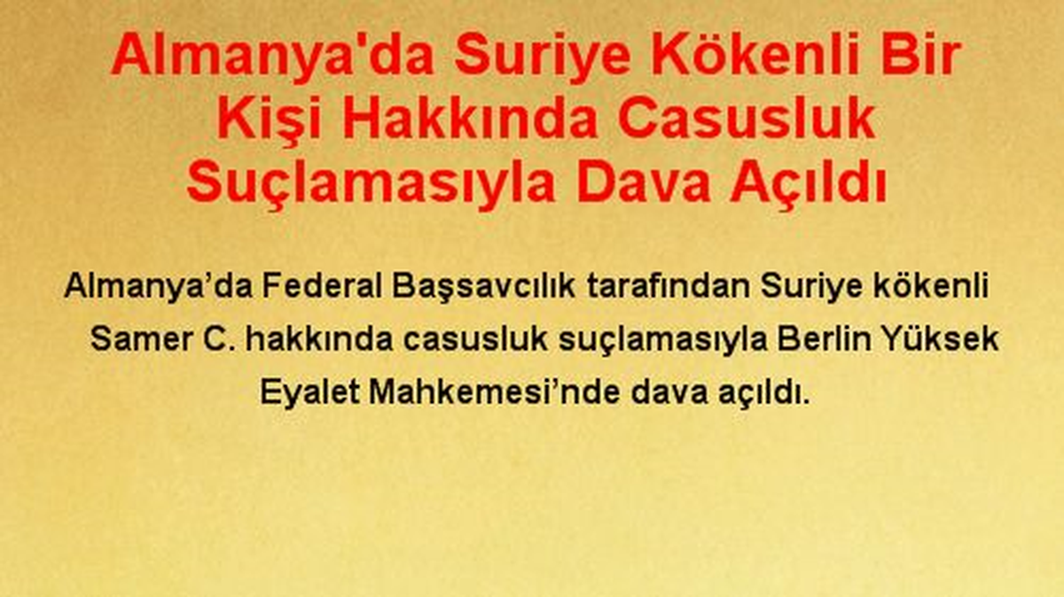 Almanya\'da Suriye Kökenli Bir Kişi Hakkında Casusluk Suçlamasıyla Dava Açıldı