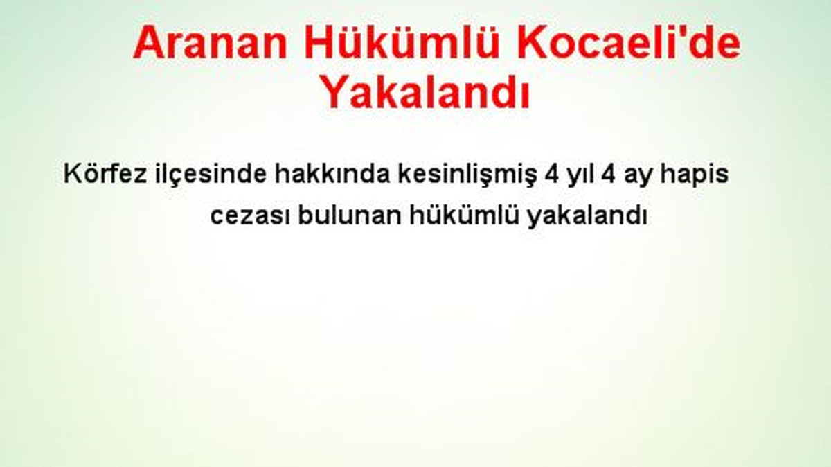 Aranan Hükümlü Kocaeli\'de Yakalandı