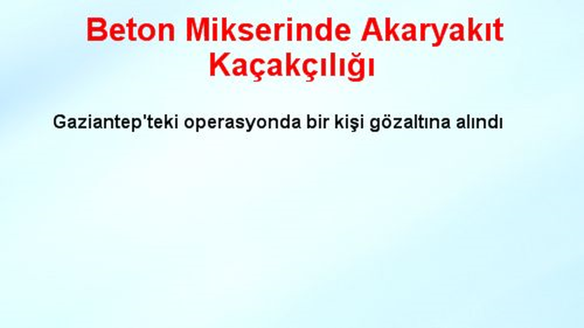 Beton Mikserinde Akaryakıt Kaçakçılığı