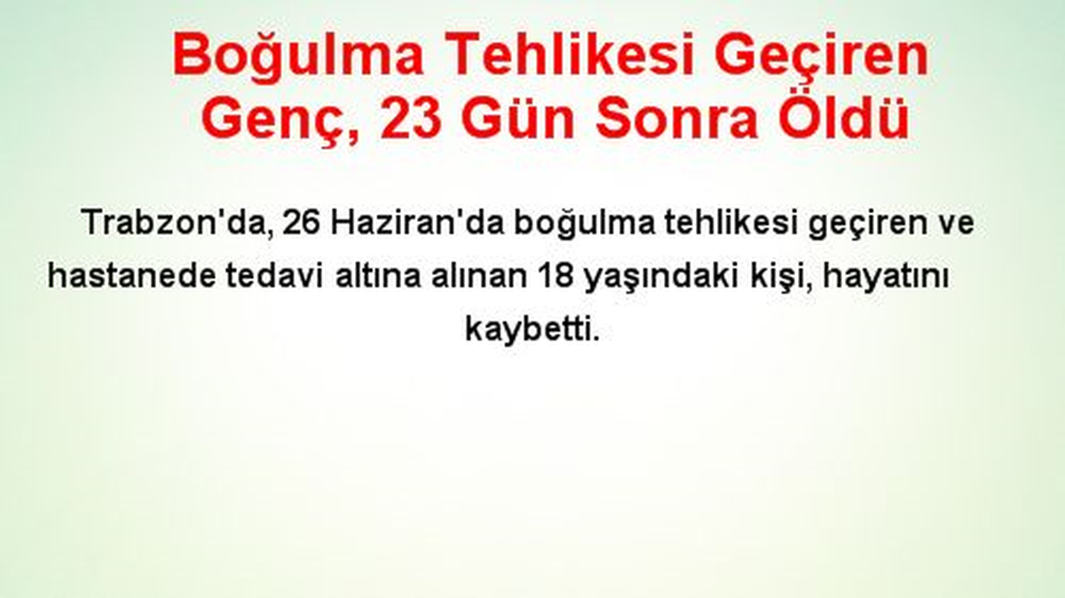 Boğulma Tehlikesi Geçiren Genç, 23 Gün Sonra Öldü