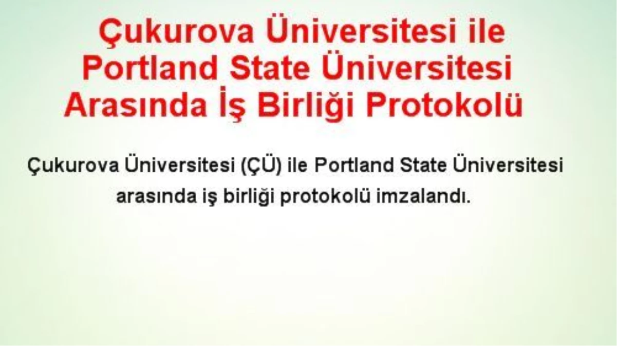 Çukurova Üniversitesi ile Portland State Üniversitesi Arasında İş Birliği Protokolü