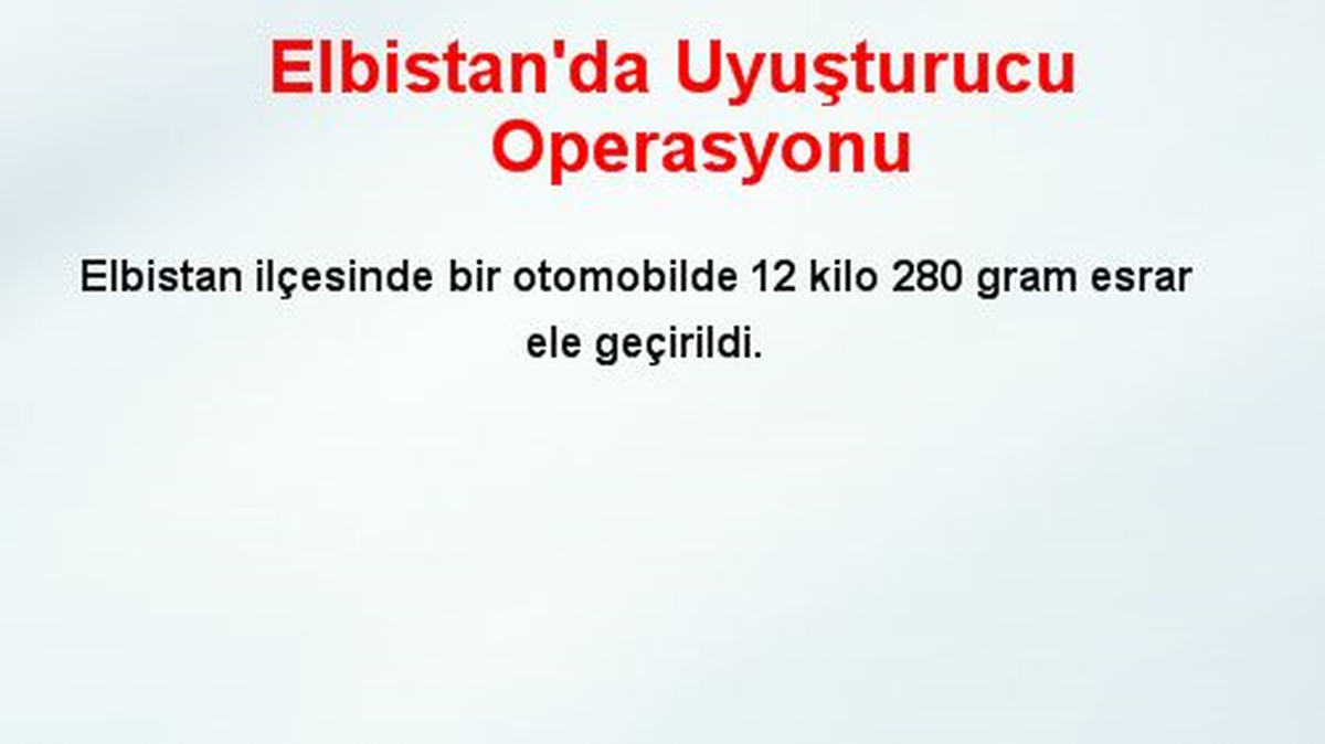 Elbistan\'da Uyuşturucu Operasyonu