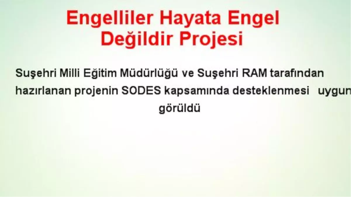 Engelliler Hayata Engel Değildir Projesi