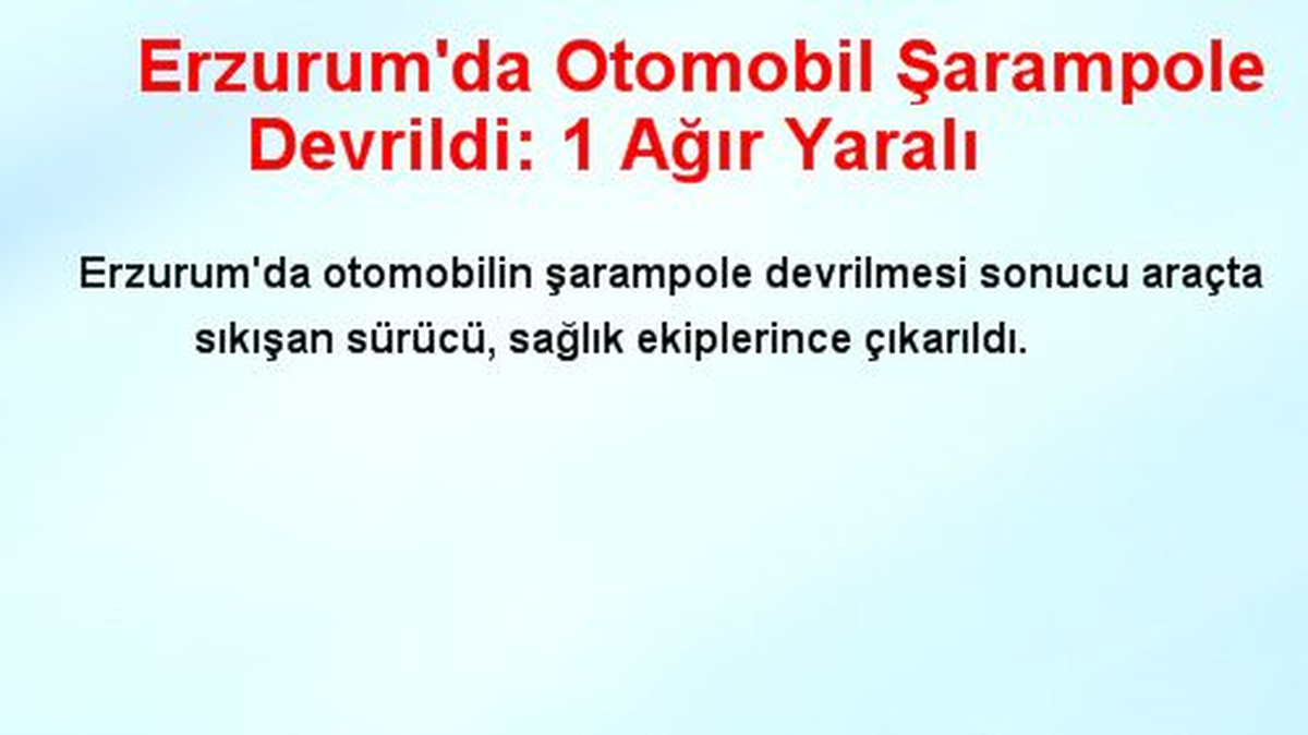 Erzurum\'da Otomobil Şarampole Devrildi: 1 Ağır Yaralı
