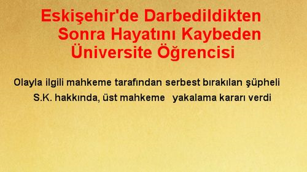 Eskişehir\'de Darbedildikten Sonra Hayatını Kaybeden Üniversite Öğrencisi
