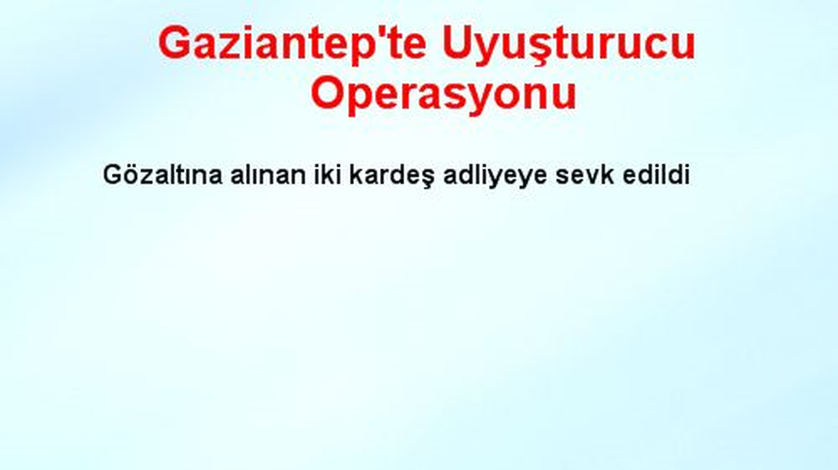 Gaziantep\'te Uyuşturucu Operasyonu