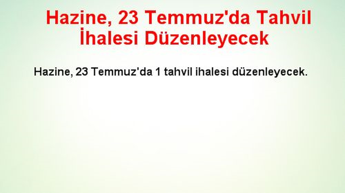 Hazine, 23 Temmuz\'da Tahvil İhalesi Düzenleyecek