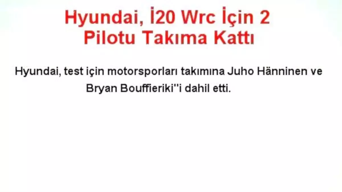 Hyundai, İ20 Wrc İçin 2 Pilotu Takıma Kattı