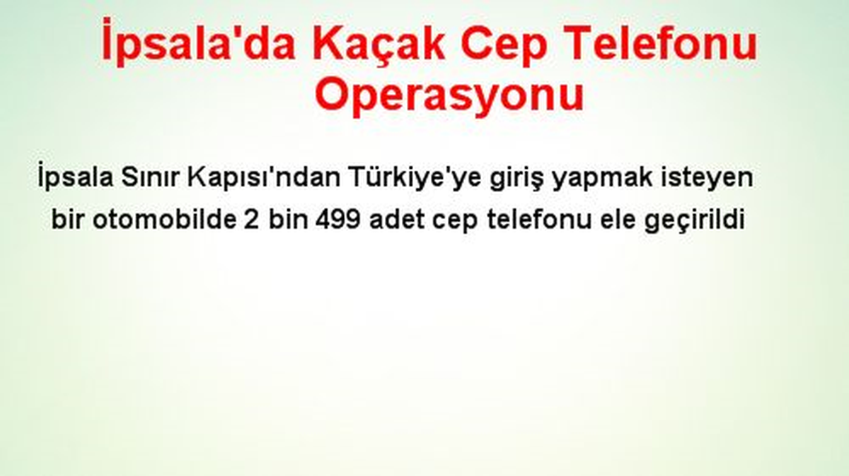 İpsala\'da Kaçak Cep Telefonu Operasyonu
