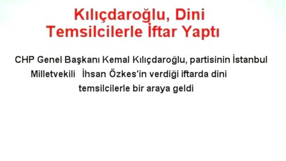 Kılıçdaroğlu, Dini Temsilcilerle İftar Yaptı