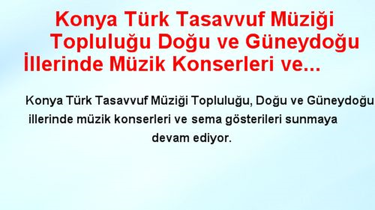 Konya Türk Tasavvuf Müziği Topluluğu Doğu ve Güneydoğu İllerinde Müzik Konserleri ve Sema...