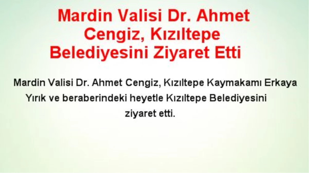 Mardin Valisi Dr. Ahmet Cengiz, Kızıltepe Belediyesini Ziyaret Etti